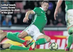  ??  ?? Lethal touch: Jonny Evans pounces to slam in his goal