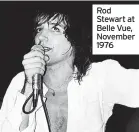  ?? ?? Rod Stewart at Belle Vue, November 1976