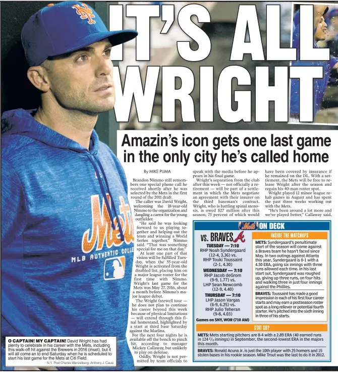  ?? N.Y. Post Charles Wenzelberg; Anthony J. Causi ?? O CAPTAIN! MY CAPTAIN! David Wright has had plenty to celebrate in his career with the Mets, including this walk-off hit against the Brewers in 2016 (inset), but it will all come an to end Saturday when he is scheduled to start his last game for the Mets at Citi Field.