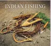  ??  ?? Indian Fishing: Early Methods on the Northwest Coast Hilary Stewart | Douglas & McIntyre
177 pages, $28.95