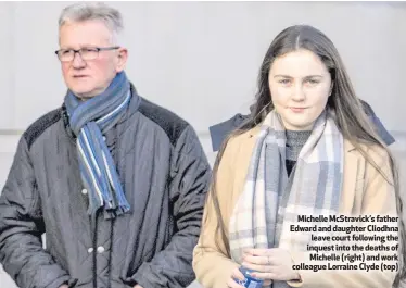  ??  ?? Michelle McStravick’s father Edward and daughter Cliodhna
leave court following the inquest into the deaths of Michelle (right) and work colleague Lorraine Clyde (top)