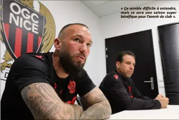  ??  ?? « Ça semble difficile à entendre, mais ce sera une saison super bénéfique pour l’avenir du club ».