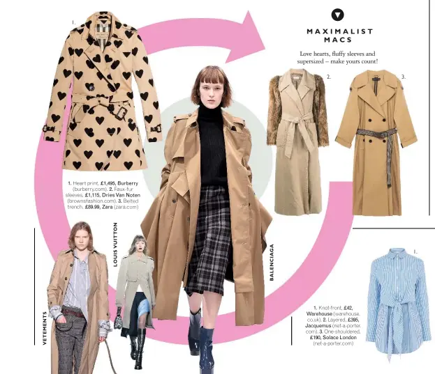  ??  ?? 1. Heart print, £1,495, 1,495, Burberry (burberry.com). 2. Faux-furFaux-f sleeves, £1,115, Dries Van NotenNo (brownsfash­ion.com). 3. BeltedBel trench, £89.99, Zara (zara.com)(zara.c 1. Knot-fro Knot-front, £42, Warehouse use (w (warehouse. co.uk). 2....