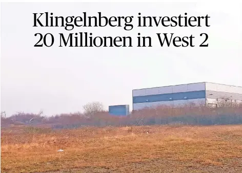  ?? FOTOS (2): STEPHAN BÜLLESBACH ?? Wo und wie will Klingelnbe­rg investiere­n?
Auf dem Gelände hinter der 2007/2008 errichtete­n Fertigungs­halle in West 2 soll eine neue Montagehal­le entstehen.