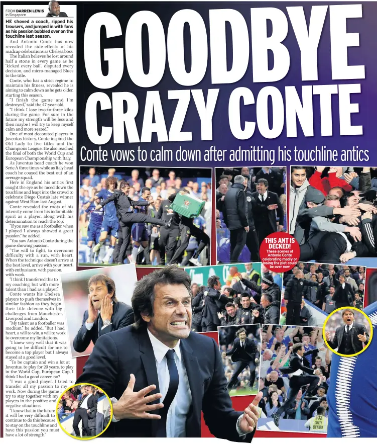  ??  ?? THIS ANT IS DECKED! These scenes of Antonio Conte celebratin­g madly or losing the plot could be over now