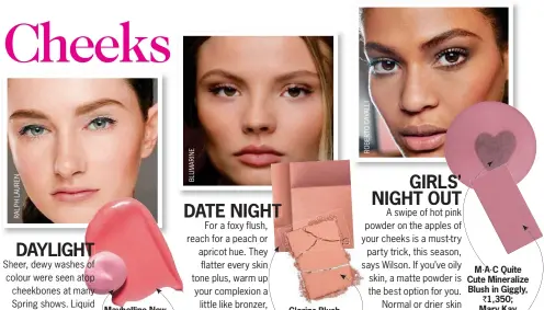  ??  ?? Maybelline New York Dream Touch Blush, ` 375; Clarins Instant Light
Blush in Vitamin Pink,
` 1,600 Clarins Blush Prodige in Soft Peach, ` 1,750; Oriflame Beauty Perfect Blush in Glowing Peach,
` 479
M.AA.C Quite Cute Mineralize Blush in Giggly, `...