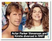  ?? ?? Actor Parker Stevenson and
Kirstie divorced in 1997