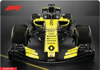  ??  ?? Renault R.S 18
Corak mobil cerdas. Jika dilihat dari depan, mobil akan tampak seluruhnya kuning. Jika dilihat dari samping, warnanya total hitam. Bentuk sidepod berubah sedikit ketimbang tahun lalu. Khususnya pada wilayah inlet dengan lubang yang...