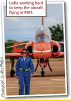  ??  ?? s. p i ill h P x e l A y b h p a r g o t h P
Lydia working hard to keep the aircraft flying at RIAT.