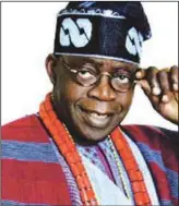  ??  ?? APC National Leader, Asiwaju Bola Ahmed Tinubu