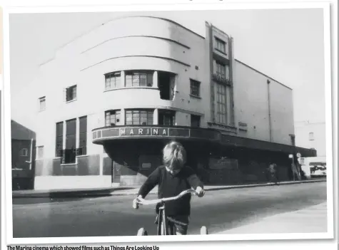  ??  ?? The Marina cinema which showed films such as Things Are Looking Up