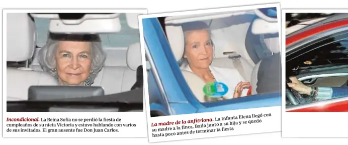  ??  ?? Incondicio­nal. La Reina Sofía no se perdió la fiesta de cumpleaños de su nieta Victoria y estuvo hablando con varios de sus invitados. El gran ausente fue Don Juan Carlos. llegó con La Infanta Elena la anfitriona.
La madre de a su hija y se quedó finca. Bailó junto su madre a la la fiesta de terminar hasta poco antes