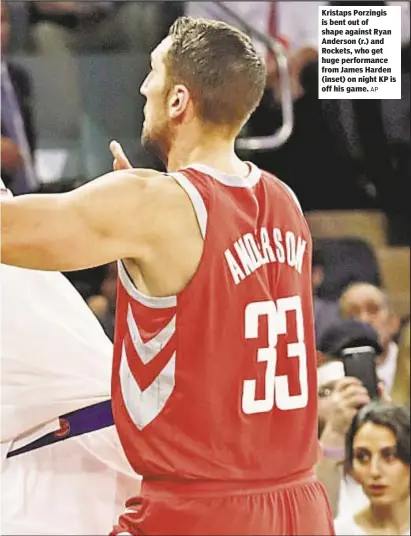  ?? AP ?? Kristaps Porzingis is bent out of shape against Ryan Anderson (r.) and Rockets, who get huge performanc­e from James Harden (inset) on night KP is off his game.