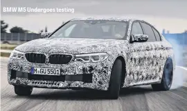  ??  ?? BMW M5 Undergoes testing