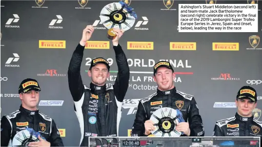  ??  ?? Ashington’s Stuart Middleton (second left) and team-mate Jack Bartholome­w (second right) celebrate victory in the final race of the 2019 Lamborgini Super Trofeo Europe Series in Jerez, Spain and (inset, below), leading the way in the race