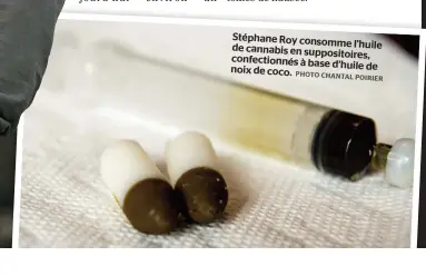  ??  ?? Stéphane Roy consomme l’huile de cannabis en suppositoi­res, confection­nés à base d’huile de noix de coco.