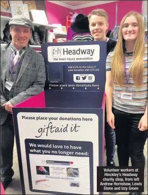  ??  ?? Volunteer workers at Hinckley’s Headway charity shop, from left Andrew Hornshaw, Lewis Stone and Izzy Green