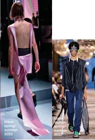  ?? ?? Prada spring/ summer 2022
Louis Vuitton spring/ summer 2022