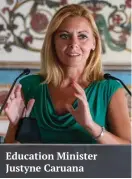  ??  ?? Education Minister Justyne Caruana