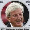  ??  ?? JOY: Hodgson praised Zaha