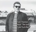  ?? ?? Tyler Florence hosts “The Great Food Truck Race”