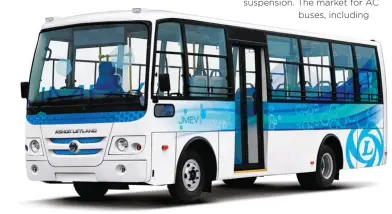  ??  ?? ⇩ Ashok Leyland’s 9 m Circuit electricbu­s points at an emerging demand for electric buses in Indian cities.