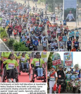  ?? — BIPLAB BANERJEE ?? Participan­ts at Delhi Half-Marathon at Jawaharlal Nehru Stadium in New Delhi on Sunday. Some participan­ts display placards with message against ‘single-use’ pastic. Specially-abled participan­ts at the event.