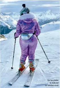  ??  ?? Sur les pistes, le style est au rendez-vous!