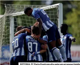  ??  ?? RETOMA. FC Porto B está em alta após um arranque tímido