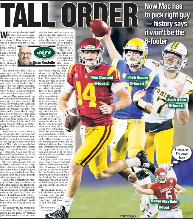  ?? Getty Images (3); AP ?? Baker Mayfield Sam Darnold Josh Rosen 6-foot-4 6-foot-4 Josh Allen 6-foot-5 6-foot