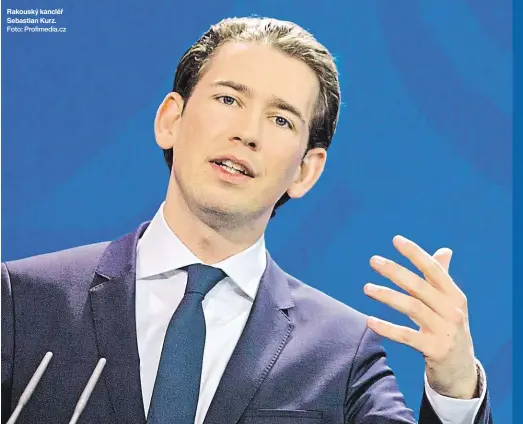  ?? Foto: Profimedia.cz ?? Rakouský kancléř Sebastian Kurz.