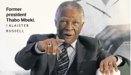  ?? / ALAISTER RUSSELL ?? Former president Thabo Mbeki.