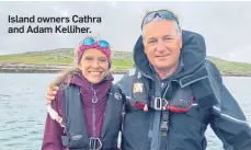  ?? ?? Island owners Cathra and Adam Kelliher.