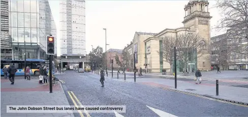  ??  ?? The John Dobson Street bus lanes have caused controvers­y