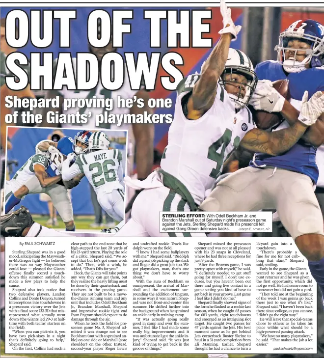  ?? Joseph E. Amaturo, AP ?? STERLING EFFORT: With Odell Beckham Jr. and Brandon Marshall out of Saturday night’s preseason game against the Jets, Sterling Shepard made his presence felt against Gang Green defensive backs.