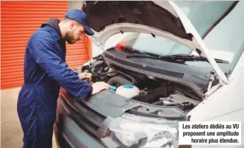  ??  ?? Les ateliers dédiés au VU proposent une amplitude horaire plus étendue.