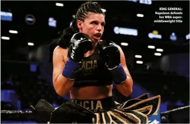  ?? Photo: ED DILLER/DIBELLA ENTERTAINM­ENT ?? RING GENERAL: Napoleon defends her WBA supermiddl­eweight title