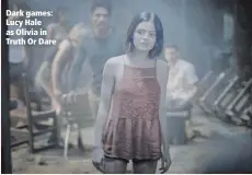  ??  ?? Dark games: Lucy Hale as Olivia in Truth Or Dare