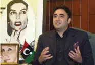  ??  ?? Bhutto Zardari: (Prime Minister) Khan is behaving as if he is still in opposition.