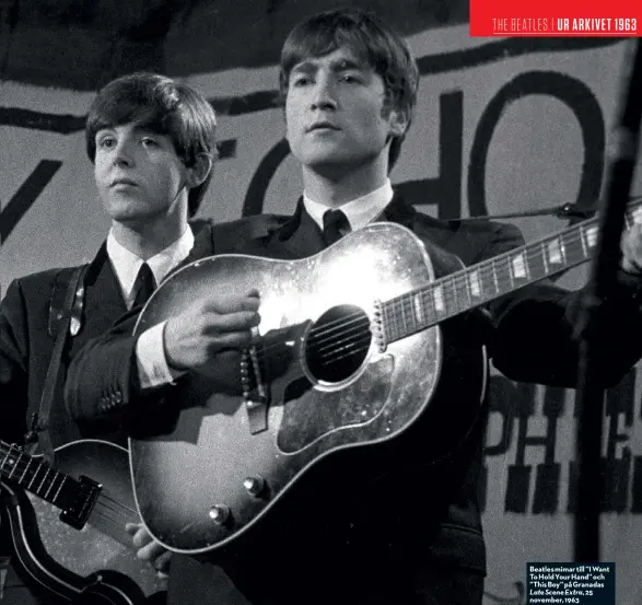  ??  ?? Beatles mimar till ”I Want To Hold Your Hand” och ”This Boy” på Granadas Late Scene Extra, 25 november, 1963