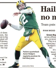  ?? ASSOCIATED PRESS ?? Packers quarterbac­k Aaron Rodgers regularly practices his Hail Mary pass.