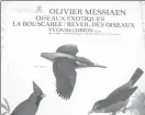 ??  ?? Olivier Messiaen (1908-1992), solo en el bosque; el compositor con su esposa Yvonne Loriod, ambos en labores de ornitólogo­s, y portada de uno de sus discos. Imágenes tomadas de Internet