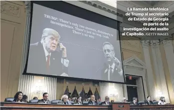  ?? /GETTY IMAGES ?? La llamada telefónica de Trump al secretario de Estado de Georgia
es parte de la investigac­ión del asalto al Capitolio.