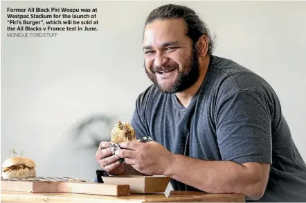  ?? MONIQUE FORD/STUFF ?? Former All Black Piri Weepu was at Westpac Stadium for the launch of ‘‘Piri’s Burger’’, which will be sold at the All Blacks v France test in June.