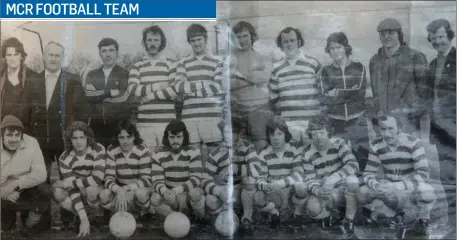  ??  ?? Team photo of the MCR football team. Back row: Johnny Reidy, Willie Hudson, Francis Dunleavy, Dinny McLynn, Mick Doherty, Dessie Bree, Martin Scanlon, Reggie Armstrong, Jackie Lynch, Jim Lynch. Front row: Joe Farren, Peter Doherty, Nobby Sweeney, Andy...