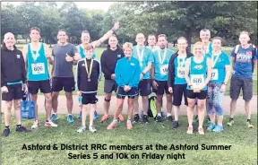  ??  ?? Ashford & District RRC members at the Ashford Summer Series 5 and 10k on Friday night