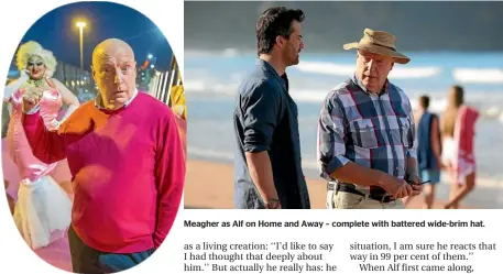  ??  ?? Meagher as Alf on Home and Away – complete with battered wide-brim hat.