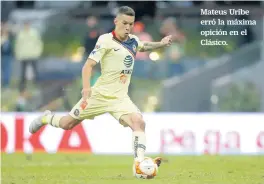  ??  ?? Mateus Uribe erró la máxima opición en el Clásico.