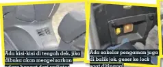  ??  ?? Ada kisi-kisi di tengah dek, jika dibuka akan mengeluark­an udara hangat dari radiator
Ada sakelar pengaman juga di balik jok, geser ke lock saat ditinggal