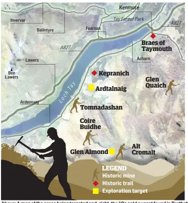  ??  ?? Above: A map of the areas being targeted and, right, the 10g gold nugget found in Perthshire last July.